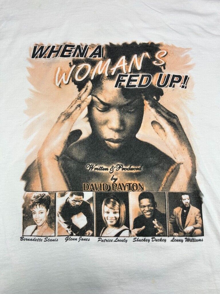 Vintage 90s When A Womans Fed Up Theatre Promo Graphic T-Shirt Size XL White