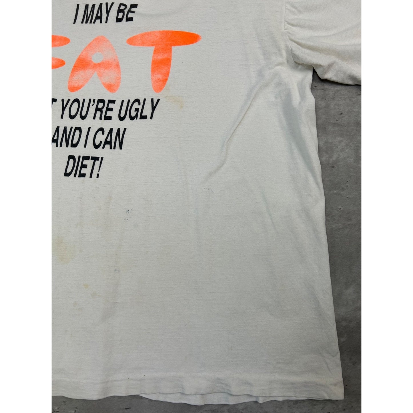 Vintage 90s I May Be Fat But You're Ugly Comedy Slogan Graphic T-Shirt Size XL