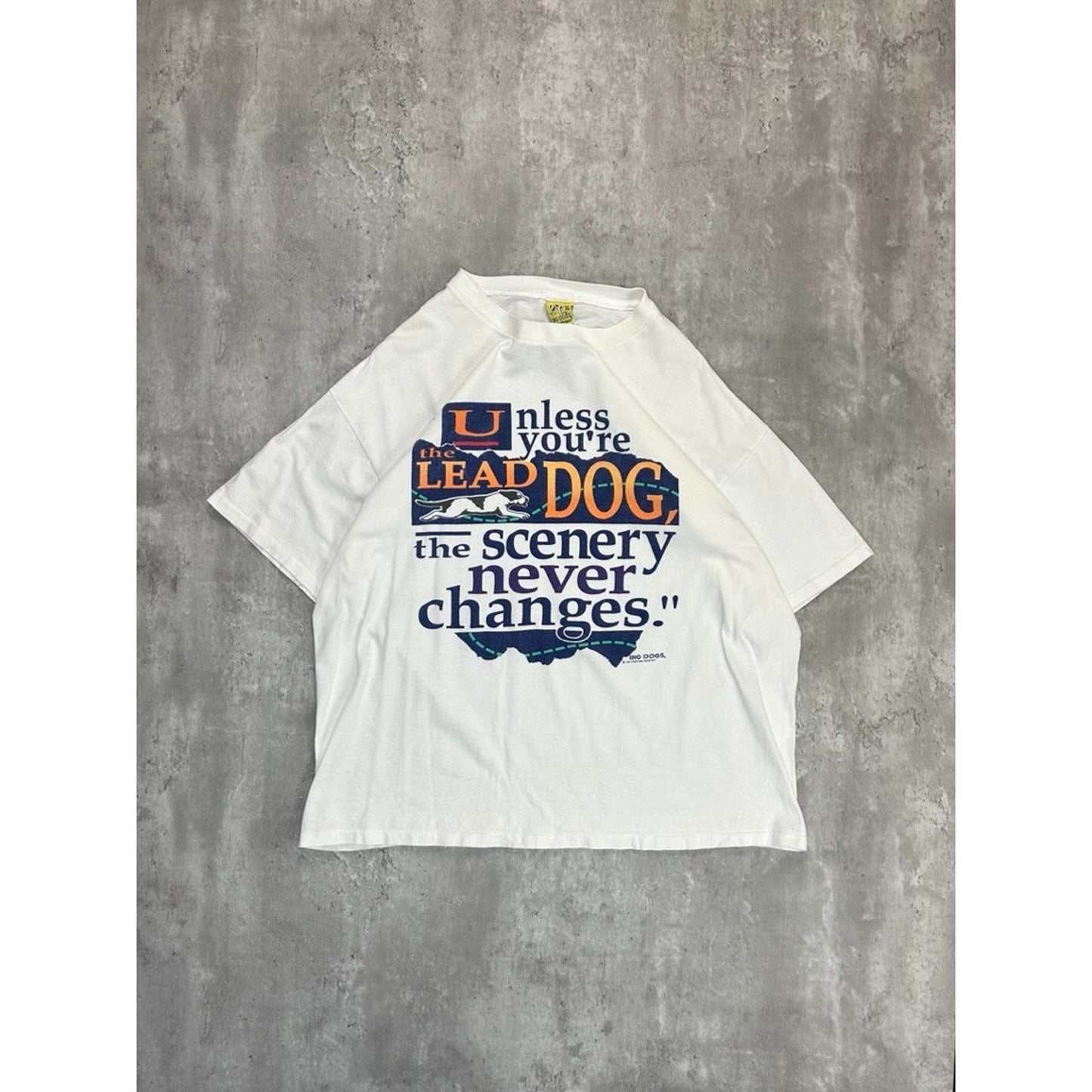 Vintage 1994 Big Dogs Unless You're The Lead Dog Slogan Graphic T-Shirt Size XL